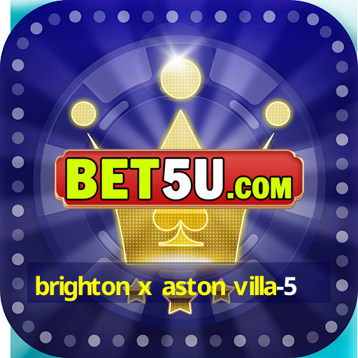 brighton x aston villa